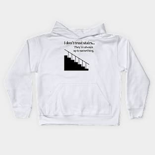 Don't Trust Stairs Kids Hoodie